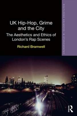 UK Hip-Hop, Grime and the City: The Aesthetics and Ethics of London's Rap Scenes
