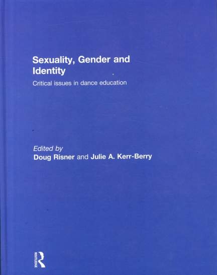 Sexuality, Gender and Identity: Critical Issues in Dance Education