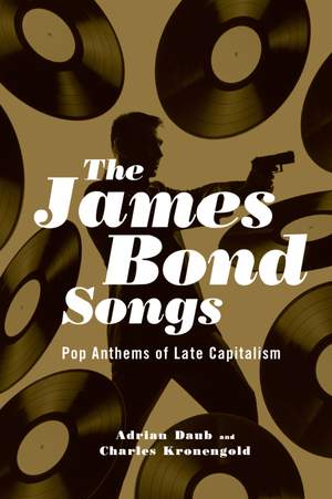 The James Bond Songs: Pop Anthems of Late Capitalism Product Image