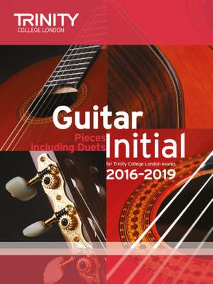 Trinity College London: Guitar Exam Pieces Initial Grade 2016-2019