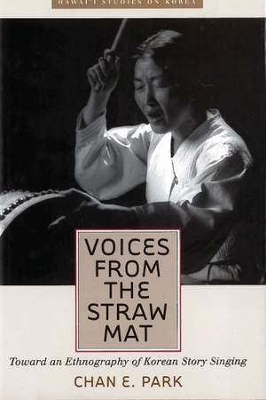 Voices from the Straw Mat: Toward an Ethnography of Korean Story Singing