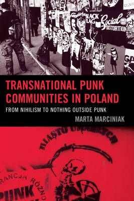 Transnational Punk Communities in Poland: From Nihilism to Nothing Outside Punk