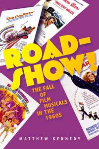 Roadshow!: The Fall of Film Musicals in the 1960s