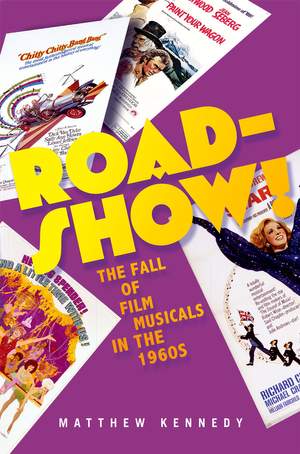 Roadshow!: The Fall of Film Musicals in the 1960s