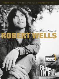 Robert Wells: Piano Concertos I-IX - Rhapsody In Rock