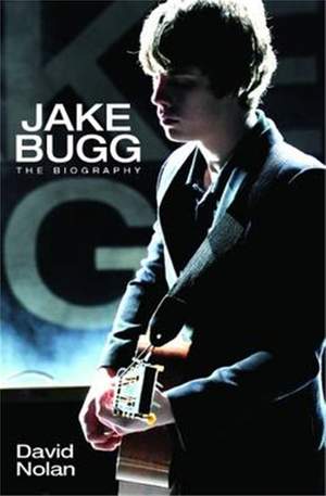 Jake Bugg - The Biography