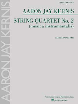 Aaron Jay Kernis: String Quartet No. 2 (musica instrumentalis)