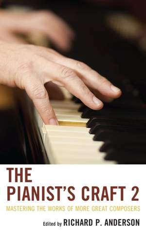 The Pianist's Craft 2: Mastering the Works of More Great Composers