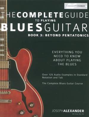 Joseph Alexander: The Complete Guide To Playing Blues Guitar Book 3