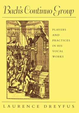 Bach’s Continuo Group: Players and Practices in His Vocal Works