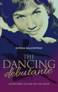 The Dancing Debutante: The Adventures of a Society Beauty on and off the Stage