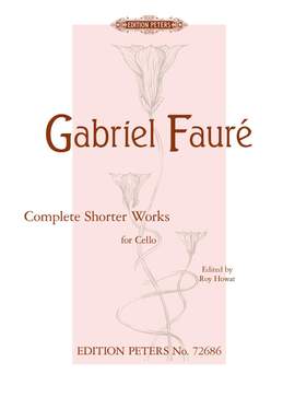 Fauré: Complete Shorter Works for Cello
