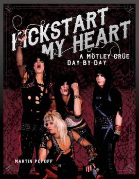 Kickstart My Heart: A Motley Crew Day-by-Day