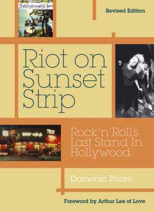 Riot On Sunset Strip: Rock 'n' roll's Last Stand In Hollywood (Revised Edition)