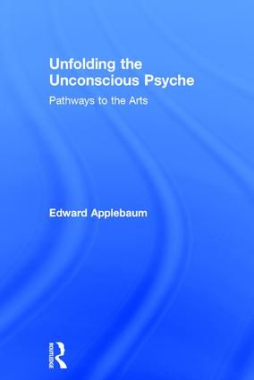 Unfolding the Unconscious Psyche: Pathways to the Arts