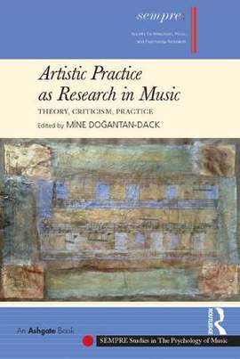 Artistic Practice as Research in Music: Theory, Criticism, Practice