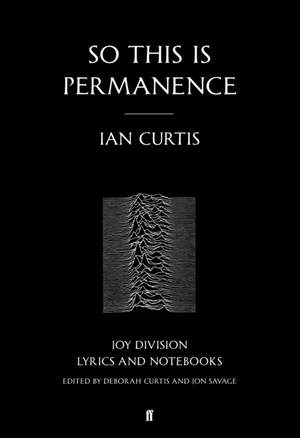 So This is Permanence: Joy Division Lyrics and Notebooks
