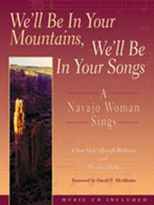 We'll be in Your Mountains, We'll be in Your Songs: A Navajo Woman Sings