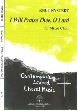 Knut Nystedt: I will praise Thee O Lord (uit 3 Motetten)