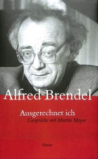Brendel, A: Ausgerechnet ich - Gespräche mit Martin Meyer