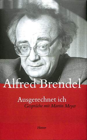 Brendel, A: Ausgerechnet ich - Gespräche mit Martin Meyer