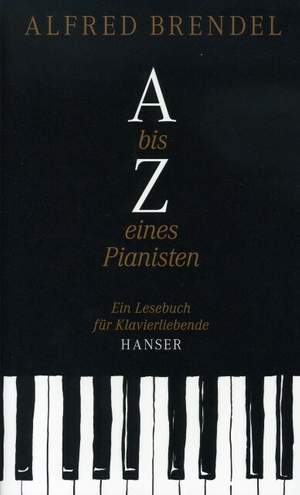 Alfred Brendel: A bis Z eines Pianisten