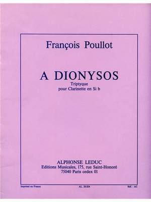 Francois&#x20;Poullot&#x3A;&#x20;A&#x20;Dionysos&#x20;&#x28;Triptyque&#x20;for&#x20;Clarinet&#x20;in&#x20;B&#x20;flat&#x29;.