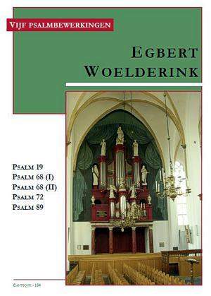 Egbert Woelderink: 5 Psalmbewerkingen (Psalm 19 68: 1 - 2 72 89)