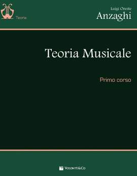 Luigi Oreste Anzaghi: Teoria Musicale Vol. 1