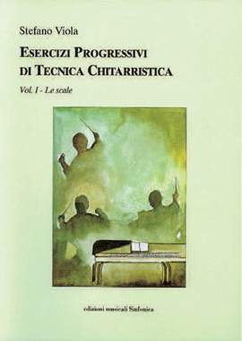 Stefano Viola: Esercizi Progressivi Di Tecnica Chitarristica I