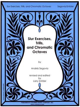 Andrés Segovia: Slur Exercises, Trills, and Chromatic Octaves