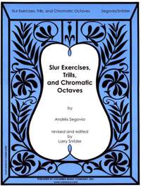 Andrés Segovia: Slur Exercises, Trills, and Chromatic Octaves