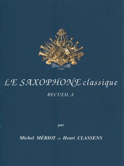 Henri Classens: Le Nouveau saxophone classique Vol. A