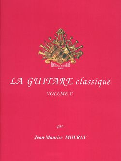 Jean-Maurice Mourat: La Guitare classique Vol.C