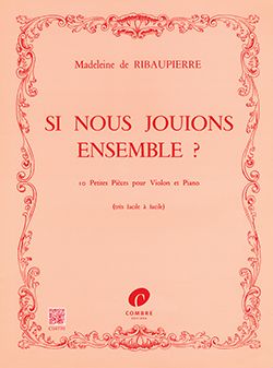 Madeleine de Ribaupierre: Si nous jouions ensemble (10 pièces)
