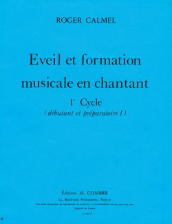 Roger Calmel: Eveil et formation musicale en chantant 1er cycle