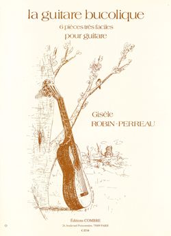 Gisèle Robin-Perreau: La Guitare bucolique (6 pièces très faciles)