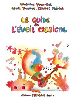 Christine Yvon-Del_Alain Truchot: Le guide de l'éveil musical pour les enfants