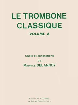 Marcel Delannoy: Le Trombone classique Vol.A