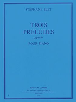 Stéphane Blet: Préludes (3) Op.5