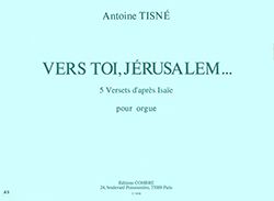 Antoine Tisne: Vers toi, Jérusalem (5 versets d'après Isaïe)