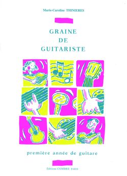 Marie-Caroline Thinieres: Graine de guitariste - méthode 1ère année