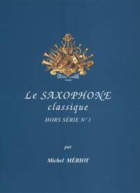 Michel Meriot: Le Saxophone classique - hors série n°1