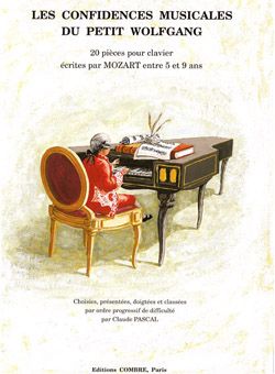 Wolfgang Amadeus Mozart: Confidences musicales du petit Wolfgang