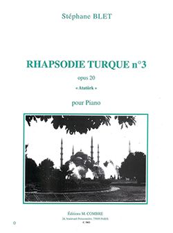 Stéphane Blet: Rhapsodie turque n°3 Op.20 Atatürk