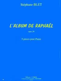 Stéphane Blet: L'Album de Raphaël Op.29 (5 pièces)