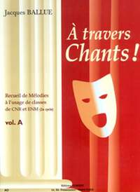 Jacques Ballue: A travers chants ! Volume A