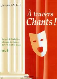 Jacques Ballue: A travers chants ! Volume B