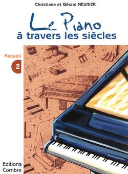 Christiane Meunier_Gérard Meunier: Le Piano à travers les siècles Vol.2