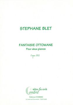 Stéphane Blet: Fantaisie ottomane Op.29 (fac-simile)